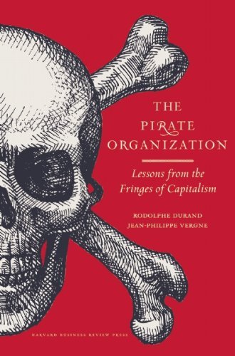 The Pirate Organization: Lessons from the Fringes of Capitalism, Harvard Business Review Press